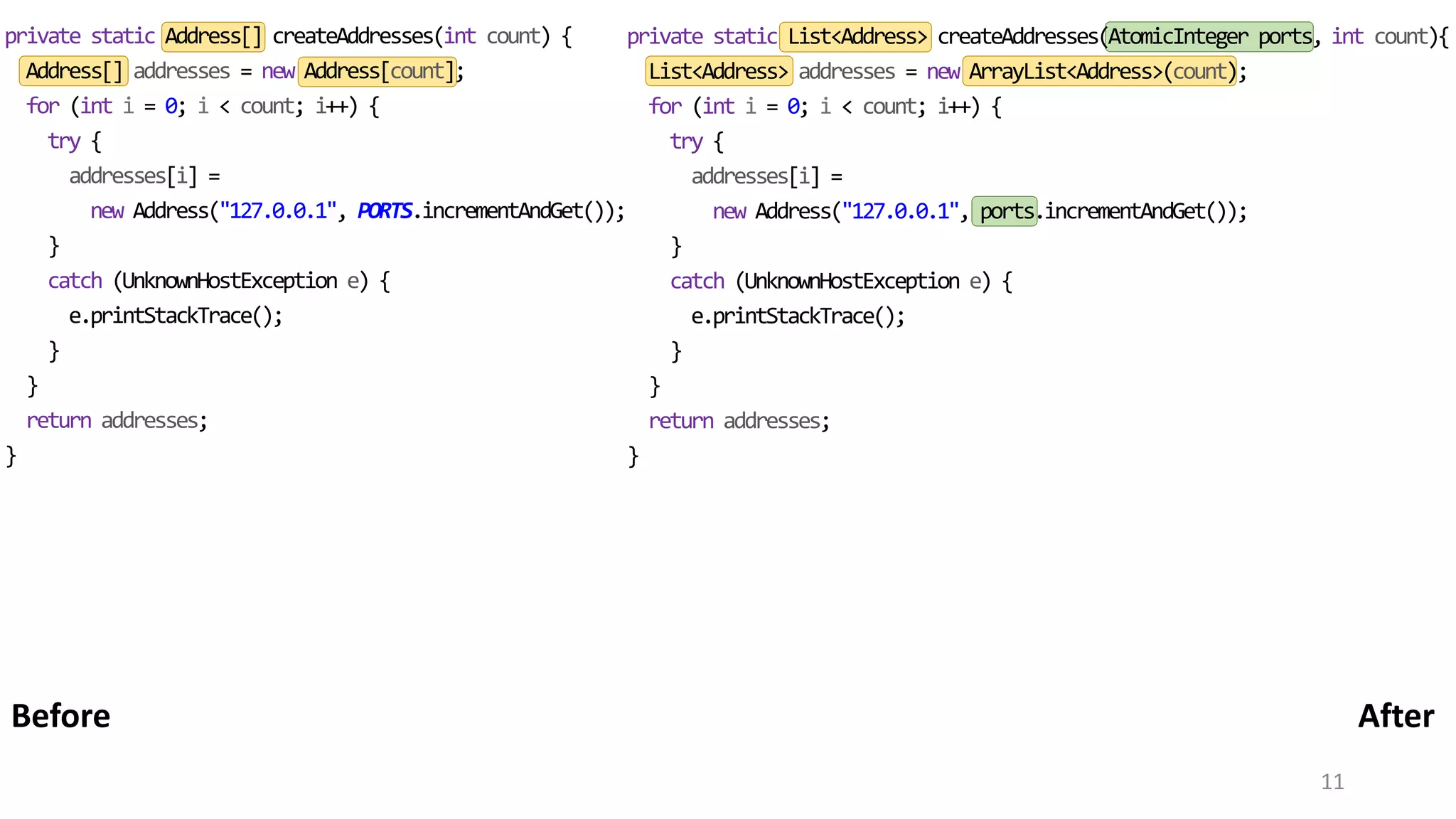 11 private static Address[] createAddresses(int count) { Address[] addresses = new Address[count]; for (int i = 0; i < count; i++) { try { addresses[i] = new Address("127.0.0.1", PORTS.incrementAndGet()); } catch (UnknownHostException e) { e.printStackTrace(); } } return addresses; } AfterBefore private static List<Address> createAddresses(AtomicInteger ports, int count){ List<Address> addresses = new ArrayList<Address>(count); for (int i = 0; i < count; i++) { try { addresses[i] = new Address("127.0.0.1", ports.incrementAndGet()); } catch (UnknownHostException e) { e.printStackTrace(); } } return addresses; } 