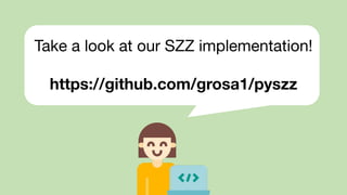 Take a look at our SZZ implementation!
https://github.com/grosa1/pyszz
 
