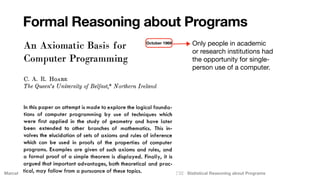 Marcel Böhme, Max Planck Institute for Security and Privacy & Monash University · ICSE’22 · Statistical Reasoning about Programs
Formal Reasoning about Programs
October 1969 Only people in academic
or research institutions had
the opportunity for single-
person use of a computer.
 