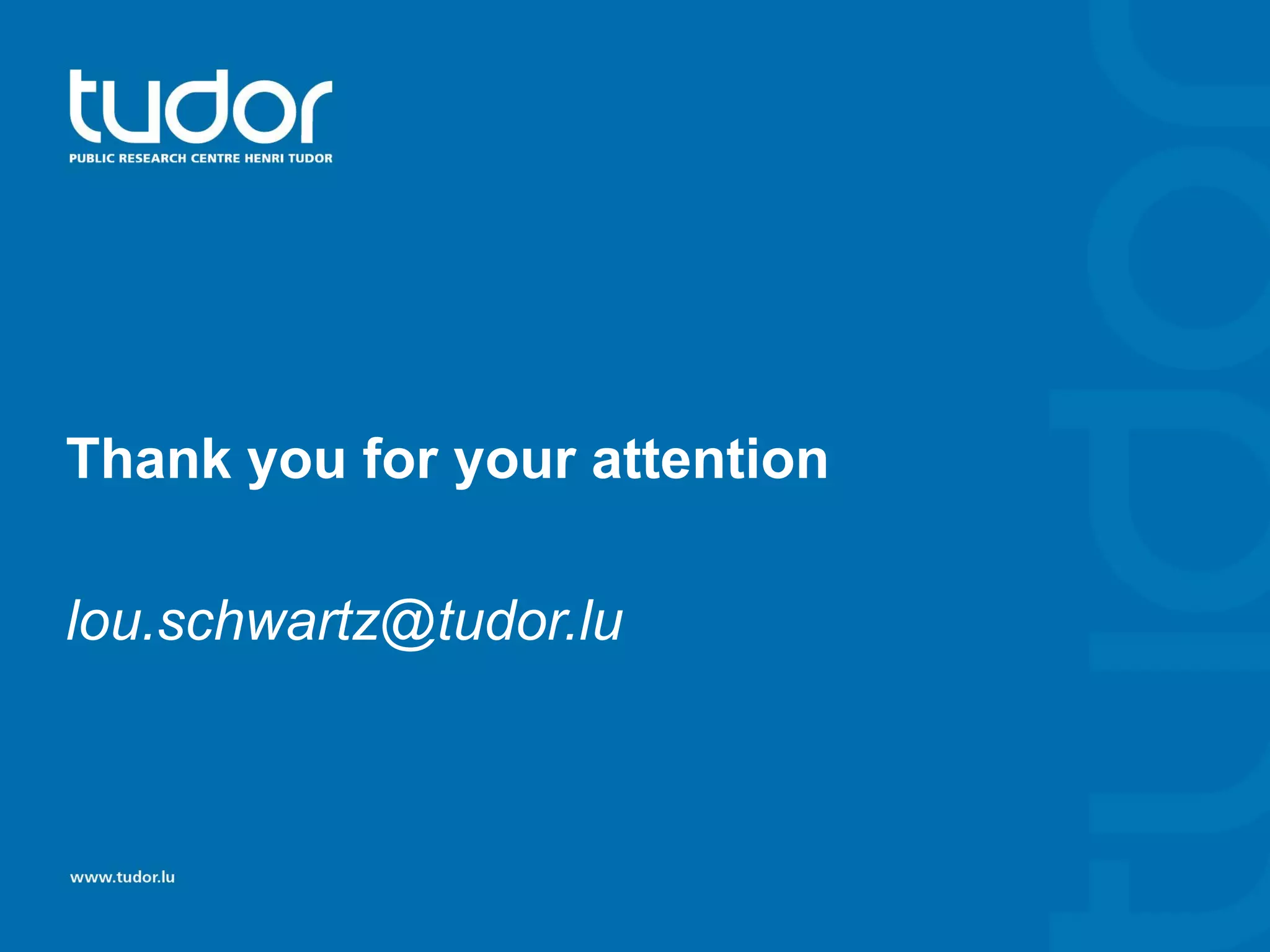 Thank you for your attention
lou.schwartz@tudor.lu

 