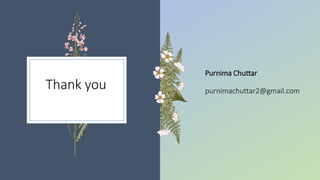Thank you
Purnima Chuttar
purnimachuttar2@gmail.com
 