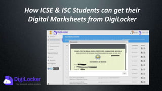 How ICSE & ISC Students can get their
Digital Marksheets from DigiLocker
 