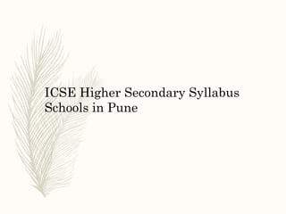 ICSE Higher Secondary Syllabus
Schools in Pune
 