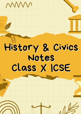 History & Civics
History & Civics
Notes
Notes
Class X ICSE
Class X ICSE
 