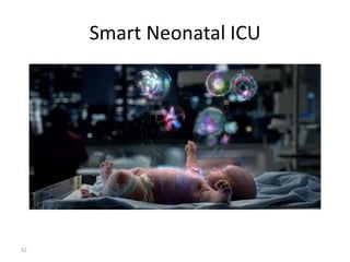 Smart Neonatal ICU

42

 