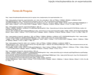 Injeção intracitoplasmática de um espermatozoide
Fontes dePesquisa
http://www.clinicadereproducaohumana.com.br/injecao-intra-citoplasmatica-de-espermatozoides-icsi/
http://www.google.pt/imgres?q=espermatozoides+em+meio+de+cultura&um=1&hl=pt-PT&biw=1280&bih=884&tbm=isch&tbnid=A7p9-
sxFEYWigM:&imgrefurl=http://fertilizacaoinvitro.wordpress.com/2011/04/14/transferencia-embrionaria/&docid=-
nKgq48oAxHX4M&imgurl=http://fertilizacaoinvitro.files.wordpress.com/2011/04/placa1.jpg&w=600&h=481&ei=CqG6Ts34EITItAbhsOHKBg&zoom=1
&iact=rc&dur=63&sig=112077252062354691753&page=1&tbnh=170&tbnw=232&start=0&ndsp=20&ved=1t:429,r:12,s:0&tx=90&ty=161
http://www.google.pt/imgres?q=espermatozoides&um=1&hl=pt-
PT&biw=1280&bih=884&tbm=isch&tbnid=G4_pM0OdawTbJM:&imgrefurl=http://boasnoticias.pt/noticias_Espermatoz%25C3%25B3ides-criados-em-
laborat%25C3%25B3rio-com-
sucesso_5961.html&docid=Wo632g6JjmpstM&imgurl=http://boasnoticias.pt/img/espermatozoides.jpg&w=440&h=300&ei=XKG6TrjXJcjXsgbwobTgBg
&zoom=1&iact=rc&dur=109&sig=112077252062354691753&page=1&tbnh=163&tbnw=237&start=0&ndsp=20&ved=1t:429,r:14,s:0&tx=16&ty=52
http://www.google.pt/imgres?q=bebes&um=1&hl=pt-PT&biw=1280&bih=884&tbm=isch&tbnid=d2C5_ZUdXSAHoM:&imgrefurl=http://www.recados-
orkut.net/bebes.php&docid=Q4UM0vm4bAHb7M&imgurl=http://www.recados-orkut.net/content/bebes/bebes-
1.jpg&w=412&h=326&ei=haG6TrXGM8vKtAaLurXNBg&zoom=1&iact=rc&dur=125&sig=112077252062354691753&page=1&tbnh=150&tbnw=190&st
art=0&ndsp=20&ved=1t:429,r:5,s:0&tx=113&ty=32
http://www.google.pt/imgres?q=bebe+com+mae&um=1&hl=pt-PT&biw=1280&bih=884&tbm=isch&tbnid=SDRBP-sl-
z8YEM:&imgrefurl=http://www.coisasparacriancas.com/tag/bebe/page/11/&docid=SUL3uXPoacyl3M&imgurl=http://www.coisasparacriancas.com/wp
-content/gallery/maes-e-pais/segundo-
filho_0.jpg&w=485&h=323&ei=q6G6Ts75LMbxsgbvkfjsBg&zoom=1&iact=hc&vpx=958&vpy=562&dur=63&hovh=183&hovw=275&tx=164&ty=83&sig
=112077252062354691753&page=2&tbnh=143&tbnw=214&start=21&ndsp=21&ved=1t:429,r:14,s:21
http://www.google.pt/imgres?q=laboratorio&um=1&hl=pt-
PT&biw=1280&bih=884&tbm=isch&tbnid=pwM9DJww6SfuGM:&imgrefurl=http://www.cetind.fieb.org.br/conteudo.asp%3Fpg%3Dosenai.asp%26subpg
%3Dinfra_imagens.asp%26tipo%3Deduc_sup%26m%3Dinfra-
estrutura%26un_id%3D%26un%3D%26infra%3Dlaboratorios&docid=UJZ0GXQgqJ75MM&imgurl=http://www.cetind.fieb.org.br/img/infra/Alimentos%252
520-%252520Certifica%2525C3%2525A7%2525C3%2525A3o%252520-
%252520Laborat%2525C3%2525B3rio%25252002.gif&w=428&h=640&ei=zKG6TpF-
ycOzBu228MIG&zoom=1&iact=rc&dur=327&sig=112077252062354691753&page=1&tbnh=169&tbnw=113&start=0&ndsp=20&ved=1t:429,r:20,s:0&
tx=46&ty=116
 