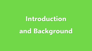 Introduction
and Background
 