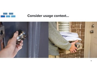 18
Furda meras
Consider usage context…
 