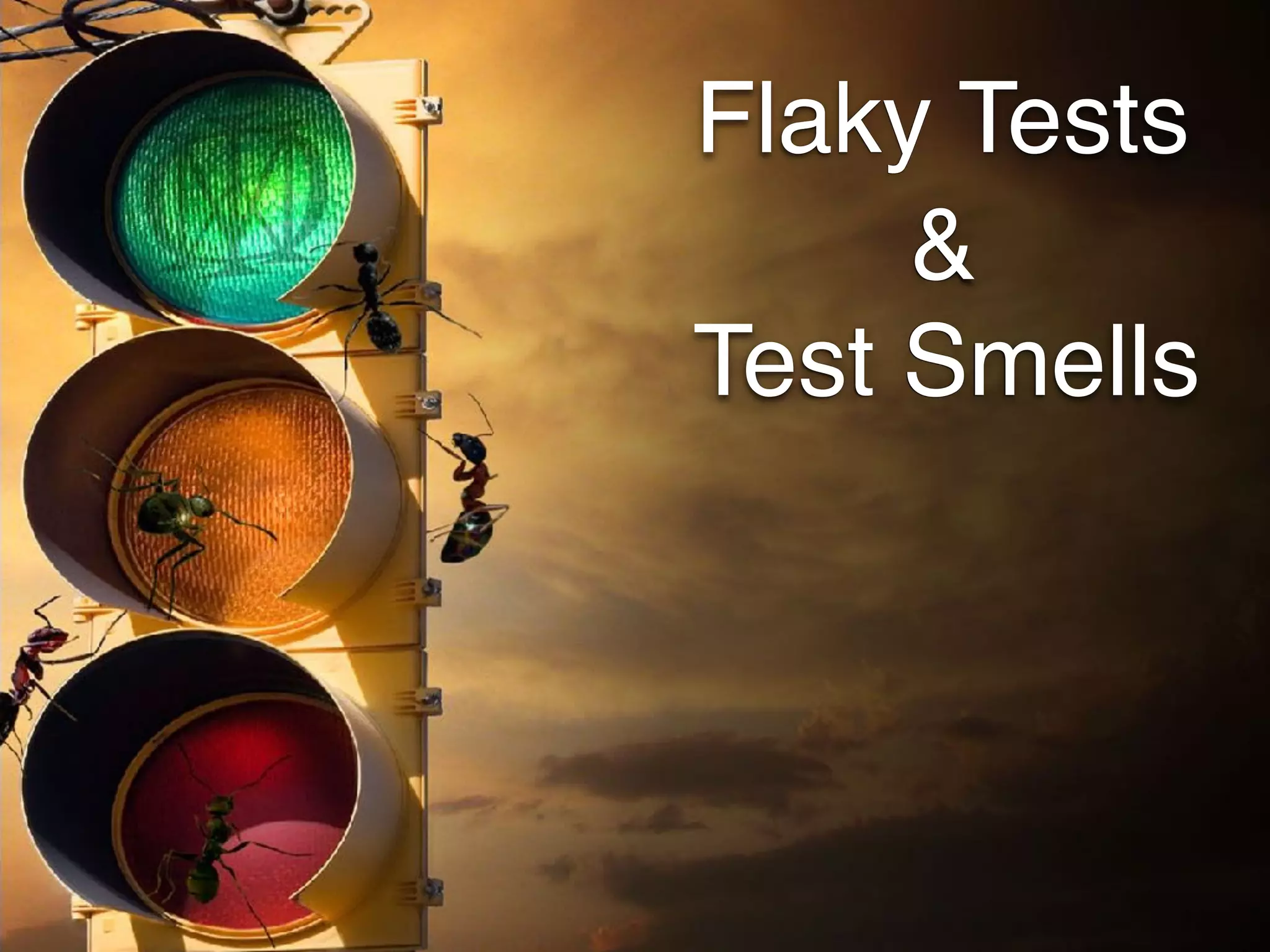 Flaky Tests
Test Smells
&
 