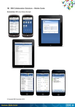 10 IBM Collaboration Solutions – Mobile Guide
Screenshots: IBM Lotus iNotes Ultra-light




© Copyright IBM Corporation 2012
 