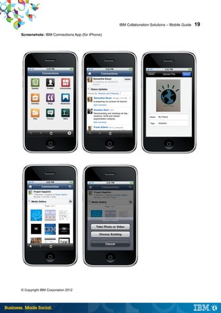 IBM Collaboration Solutions – Mobile Guide   19
Screenshots: IBM Connections App (für iPhone)




© Copyright IBM Corporation 2012
 