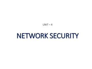 UNIT – 4
NETWORK SECURITY
 