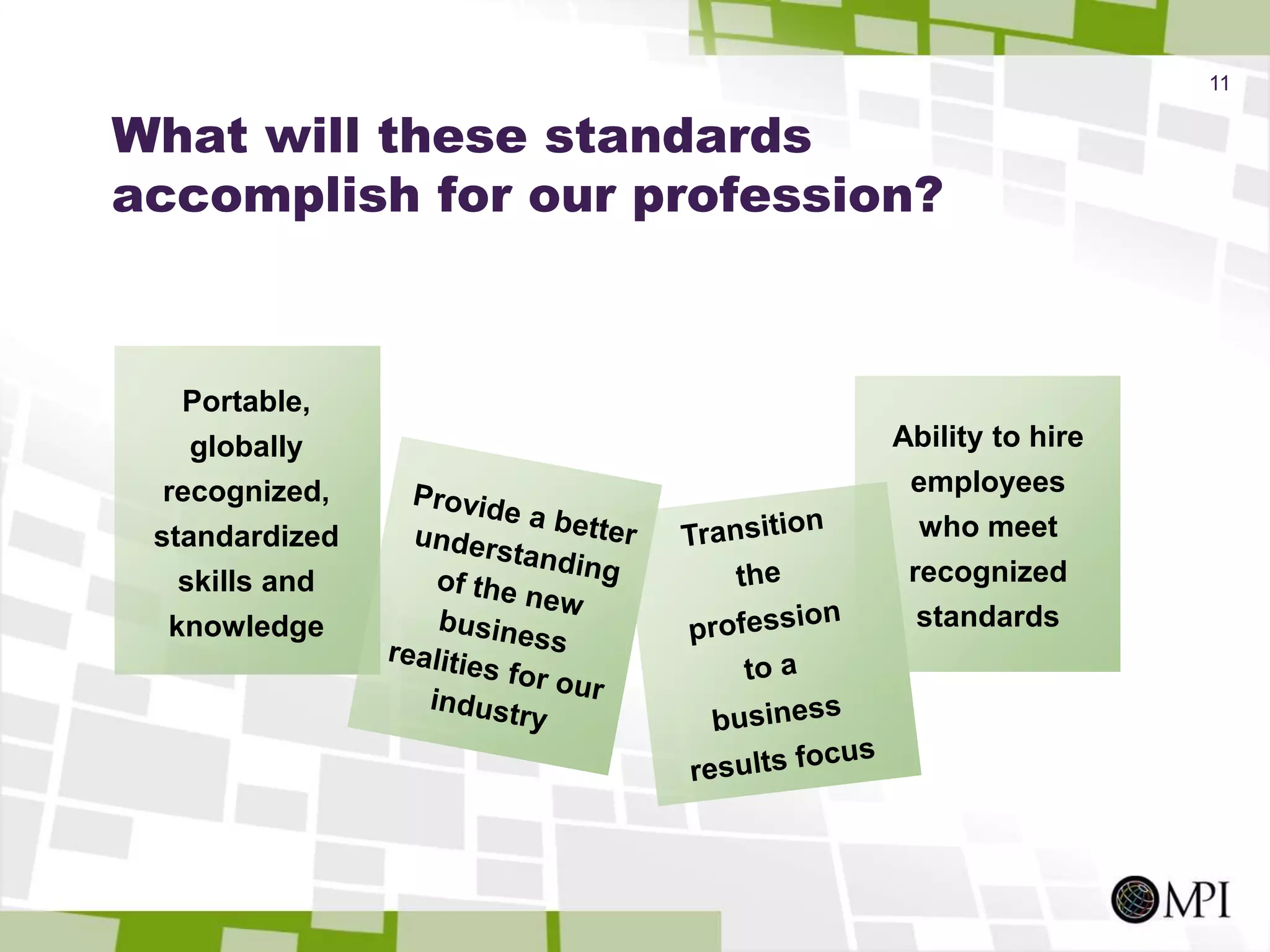 Do These Standards Replace the CMP?No, absolutely not. The Certified Meeting Professional designation is a certification based on knowledge of selected components of the meeting planning processThese standards include the knowledge areas required to obtain the CMP and do not conflict with, but complement, the CMP requirementsThe International Competency Standards for Meeting and Business Event Management can be used as a basis for future certifications