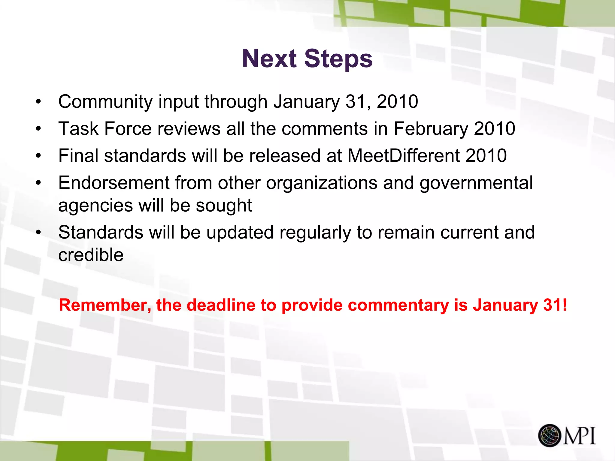 MPI Global TrainingThe standards will be used to create allcertificates and certifications for MPI.Executive Leadership ProgramCertification in Meetings Management (CMM)Global Certificate in Meetings and Business Events IV     Introduction            Basics           Intermediate      Advanced       Strategic          Executive Global Certificate in Meetings and Business Events IIICMP Exam Preparation & Study Materials  Global Certificate in Meetings and Business Events II Global Certificate in Meetings and Business Events ISkills Assessment Introduction to the Meeting & Event Industry