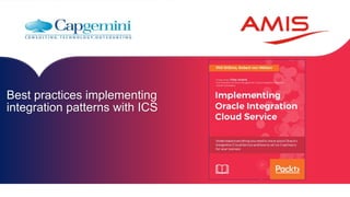Best practices implementing
integration patterns with ICS
 
