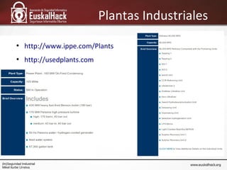 Plantas Industriales
●
http://www.ippe.com/Plants
●
http://usedplants.com
(In)Seguridad Industrial
Mikel Iturbe Urretxa
 