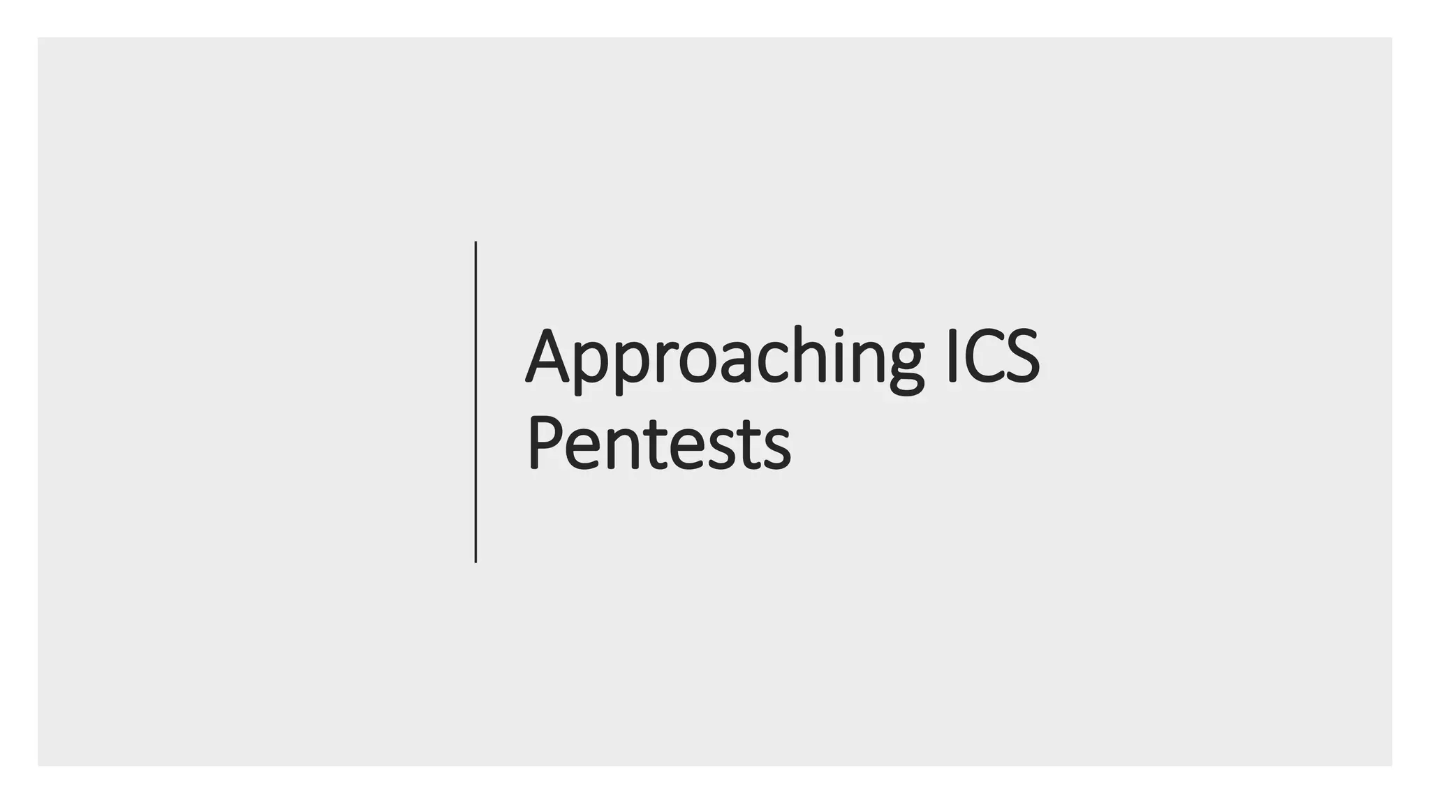 Approaching ICS
Pentests
 