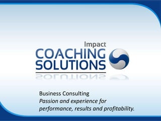 Business Consulting
Passion and experience for
performance, results and profitability.
 