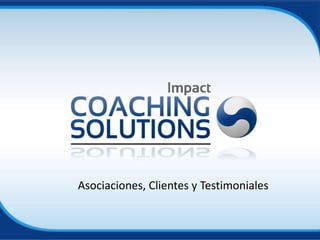 Asociaciones, Clientes y Testimoniales
 
