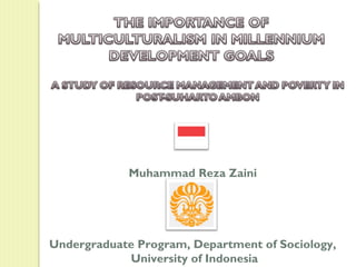 Muhammad Reza Zaini

Undergraduate Program, Department of Sociology,
University of Indonesia

 