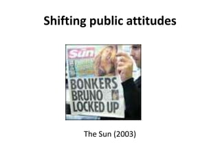 Shifting public attitudes




       The Sun (2003)
 