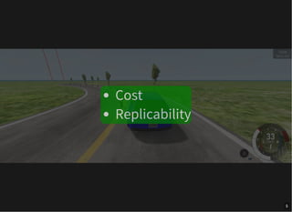 Cost
Replicability
5
 