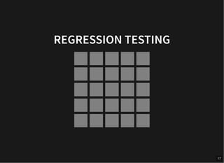 REGRESSION TESTING
17
 