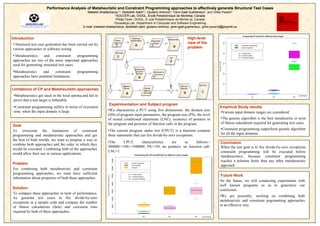 Performance Analysis of Metaheuristic and Constraint Programming approaches to effectively generate Structural Test Cases
                                                  Neelesh Bhattacharya1,2, Abdelilah Sakti2,3, Giuliano Antoniol1, Yann-Gaël Guéhéneuc2, and Gilles Pesant3
                                                                                                                     Yann-
                                                                        1SOCCER Lab, DGIGL, Écolé Polytechnique de Montréal, Canada
                                                                        2Ptidej Team, DGIGL, E´cole Polytechnique de Montre
                                                                                                                         Montre´al, Canada
                                                                       3Quosséça Lab, Department of Computer and Software Engineering

                                                E-mail: {neelesh.bhattacharya, abdelilah.sakti, giuliano.antoniol, yann-gael.gueheneuc, gilles.pesant}@polymtl.ca
                                                  mail: {neelesh.bhattacharya, abdelilah.sakti, giuliano.antoniol, yann-gael.gueheneuc,              }


Introduction                                                                                                                High-
                                                                                                                            High-level
• Structural test case generation has been carried out by                                                                   view of the
various approaches in software testing.                                                                                     problem

• Metaheuristics    and      constraint    programming
approaches are two of the more important approaches
used for generating structural test cases.
•Metaheuristics   and       constraint      programming
approaches have potential limitations.


Limitations of CP and Metaheuristic approaches
 •Metaheuristics get stuck in the local optima and fail to
 prove that a test target is Infeasible.
                                                                  Expérimentation and Subject program
 •Constraint programming suffers in terms of execution                                                                                              Empirical Study results
 time, when the input domain is large.                            •We characterize a PUT using five dimensions: the domain size
                                                                                                                                                    •Various input domain ranges are considered.
                                                                  (DS) of program input parameters, the program size (PS), the level
                                                                  of nested conditional statements (LNC), existence of pointers in                   •The genetic algorithm is the best metaheurisc in term
                                                                  the program and presence of function calls in the program.                         of fitness calculation required for generating test cases.
Goal
To overcome the limitations of constraint                         •The current program under test (CPUT) is a function contains                      •Constraint programming outperform genetic algorithm
programming and metaheuristic approaches and get                  three statements that can fire divide
                                                                                                 divide-by-zero exceptions.                          for all the input domains.
the best of both worlds, we want to propose a way to
                                                                  •The    CPUT     charactetistics are      as     follows:-                         Conclusion
combine both approaches and the order in which they
                                                                  500000<=DS<=500000; PS<=50; no pointers; no function call;
                                                                                               ;                                                     When the test goal is to fire divide-by-zero exceptions
would be executed. Combining both of the approaches
                                                                  LNC=1.                                                                             constraint programming will be executed before
would allow their use in various applications.
                                                                                                                                                     metaheuristics, because constraint programming
                                                                                                                                                     reaches a solution faster than any other metaheuristic
Problem                                                                                                                                              approach.
For combining both metaheuristic and constraint
programming approaches, we must have sufficient
                                                                                                                                                     Future Work
information about properties of both these approaches.
                                                                                                                                                    •In the future, we will conducting experiments with
                                                                                                                                                    well known programs so as to generalize our
Solution                                                                                                                                            conclusion.
To compare these approaches in term of performance,
we generate test cases to fire divide-by-zero                                                                                                       •We are presently, working on combining both
exceptions in a sample code and compare the number                                                                                                  metaheuristic and constraint pogramming approaches
of fitness calculations (fails) and execution time                                                                                                  in an effective way
required by both of these approaches.
 