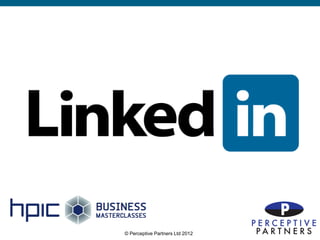 © Perceptive Partners Ltd 2012
                                 7
 