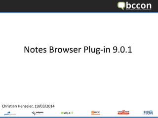 Notes Browser Plug-in9.0.1 
Christian Henseler, 19/03/2014  