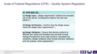Integrated Computer Solutions Inc.
UserWise Inc.
www.ics.com
www.userwiseconsulting.com
Code of Federal Regulations (CFR) – Quality System Regulation
16
 