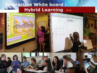 Interactive White board :
        Hybrid Learning >>
      www.prachyanun.com
 