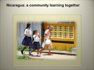Nicaragua: a community learning together

 