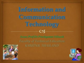 Assoc.Prof.Dr.Prachyanun Nilsook
Faculty of Technical Education
KMUTNB, THAILAND
 