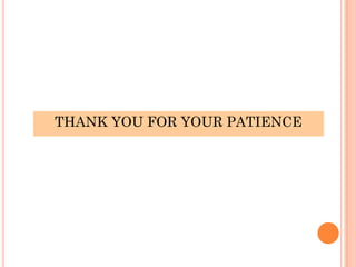 THANK YOU FOR YOUR PATIENCE
 