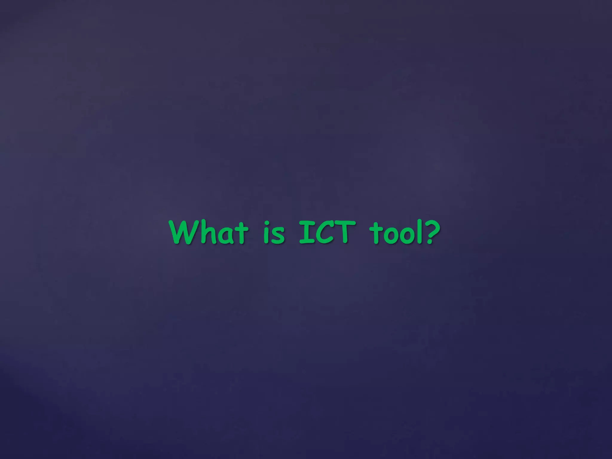 What is ICT tool?
