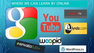 WHERE WE CAN LEARN BY ONLINE
 