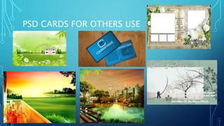 PSD CARDS FOR OTHERS USE
 