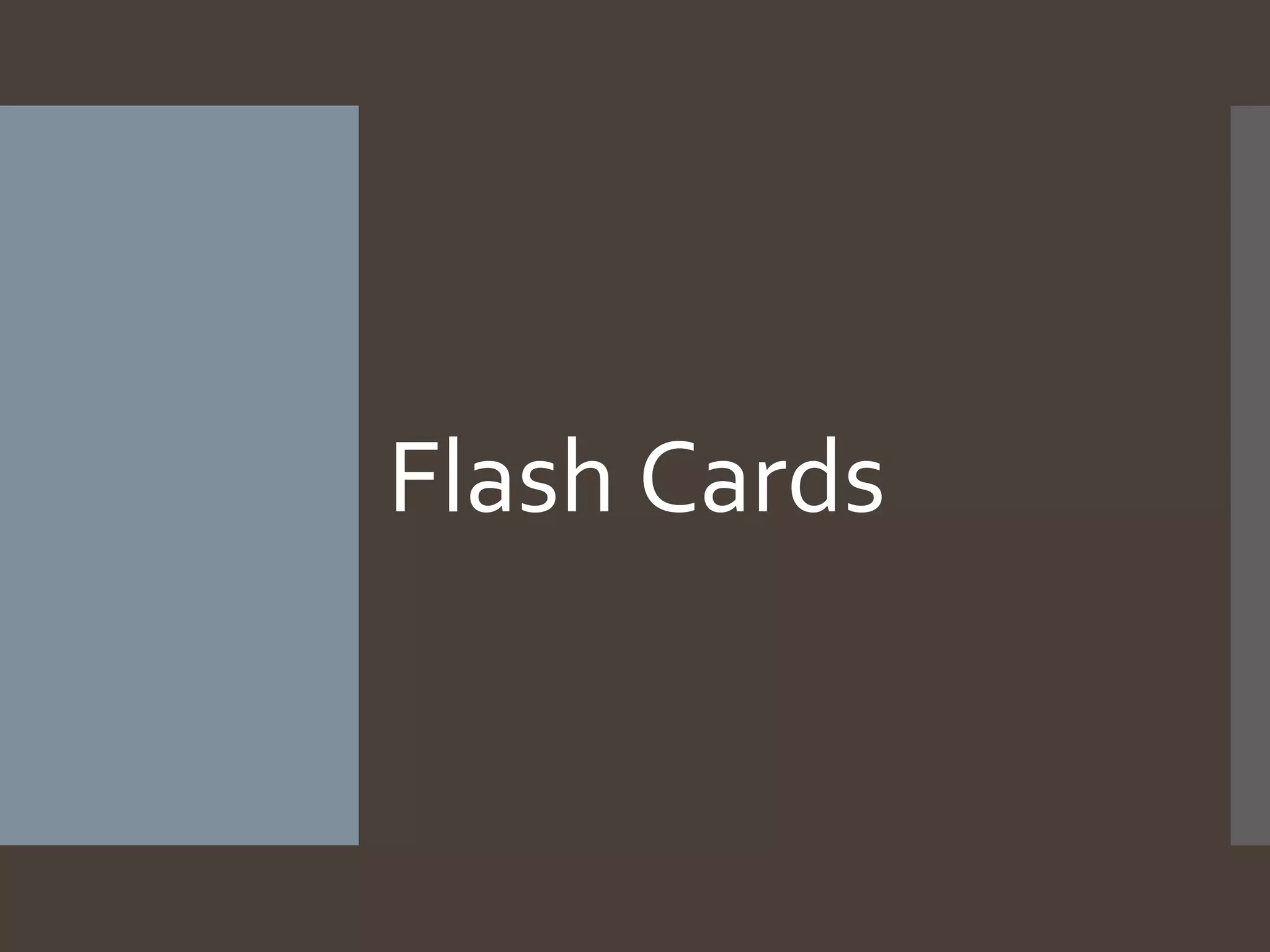 Flash Cards
 