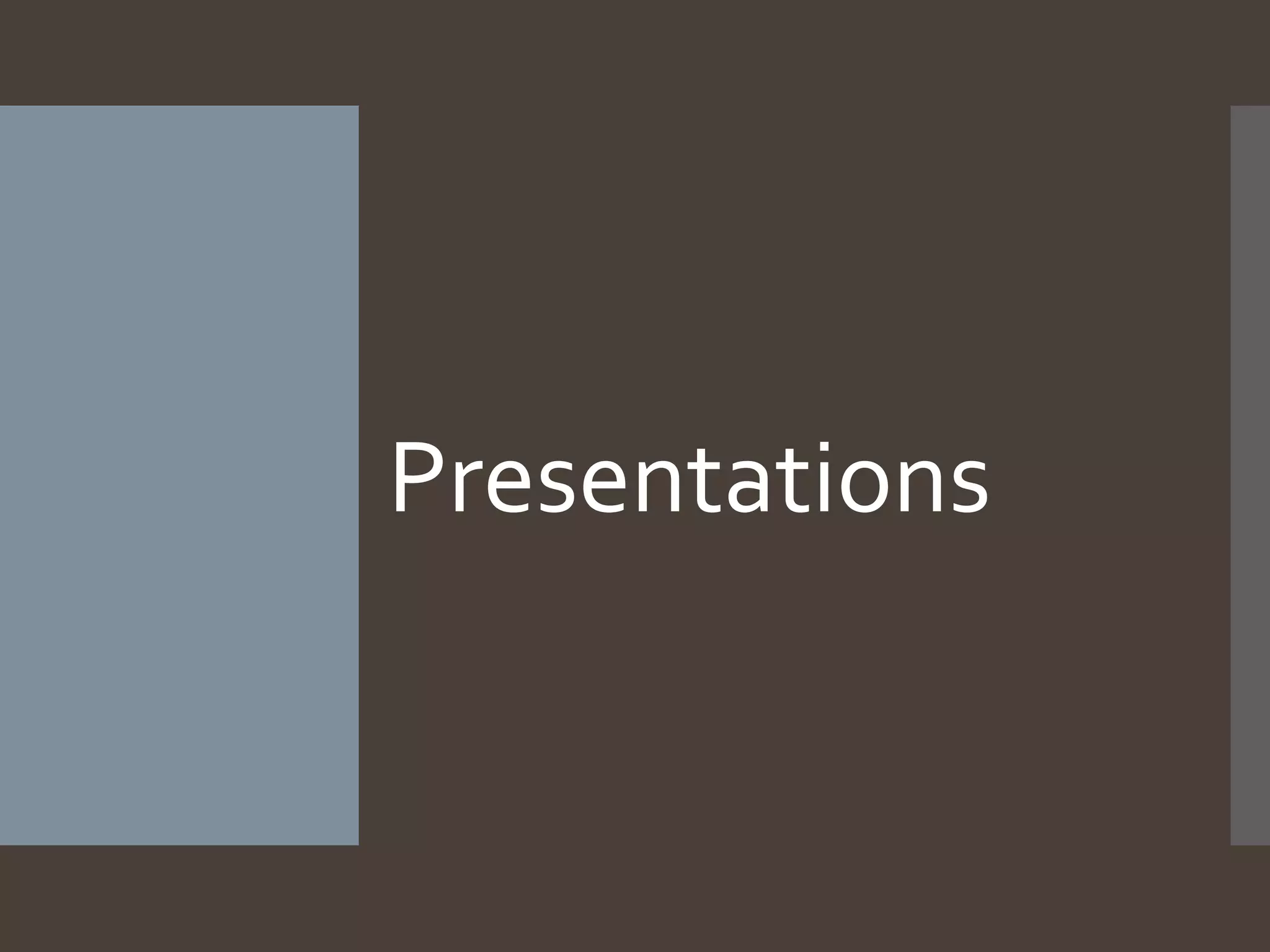 Presentations
 