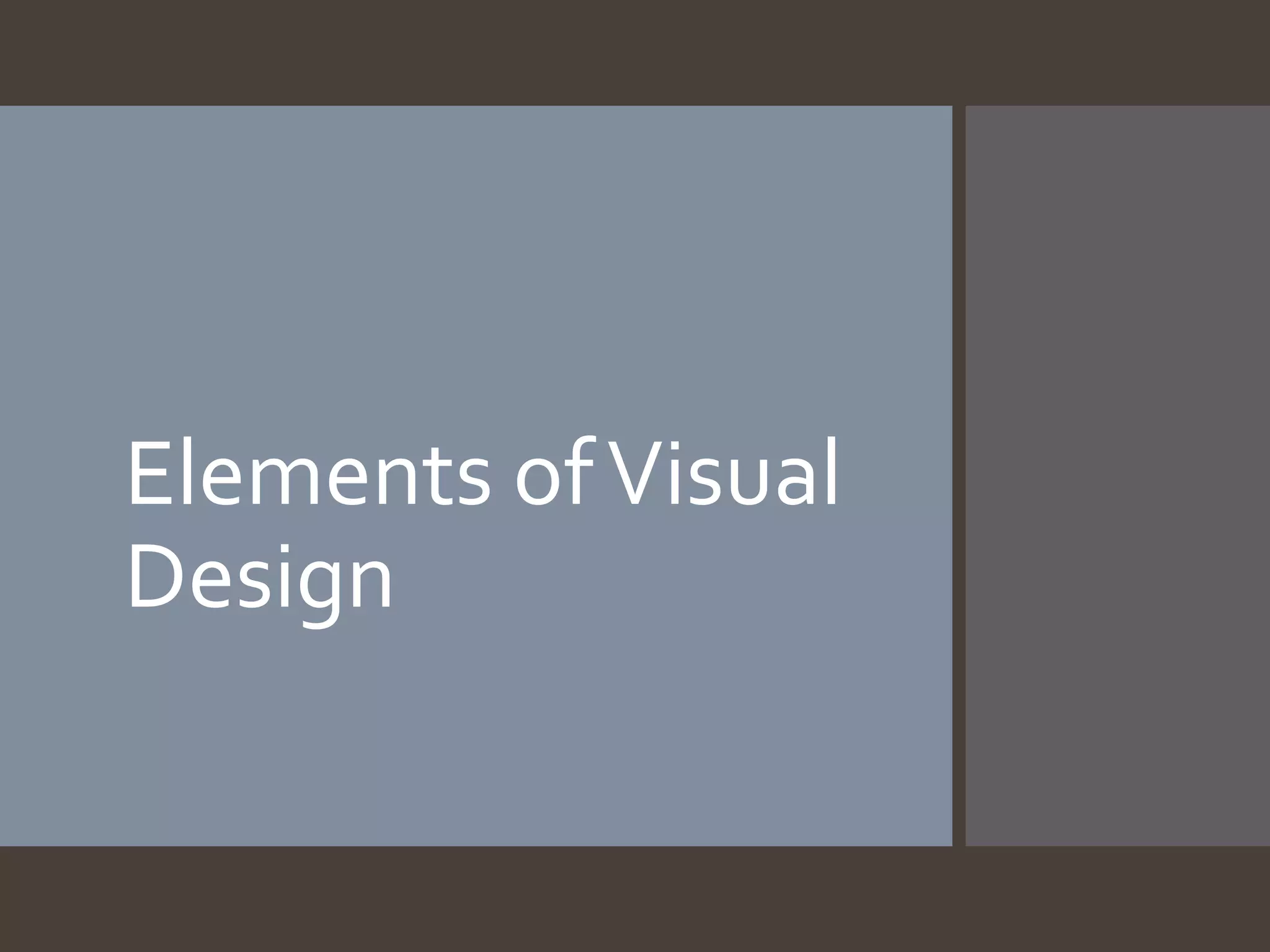 Elements ofVisual
Design
 