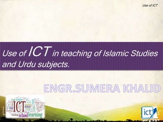 WWW.UNIQUEPLACES.COM
Use of ICT
Use of ICT in teaching of Islamic Studies
and Urdu subjects.
 