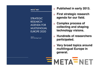 q  Unveiled at META-FORUM
2015 and Riga Summit.
q  Builds upon several strategy
papers and roadmaps.
q  Version 0.5
D
R...