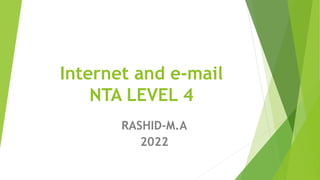 Internet and e-mail
NTA LEVEL 4
RASHID-M.A
2022
 