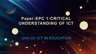 Unit-(iii) ICT IN EDUCATION
 