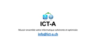 ICT-A
Réussir ensemble votre Informatique cohérente et optimisée

info@ict-a.ch

 