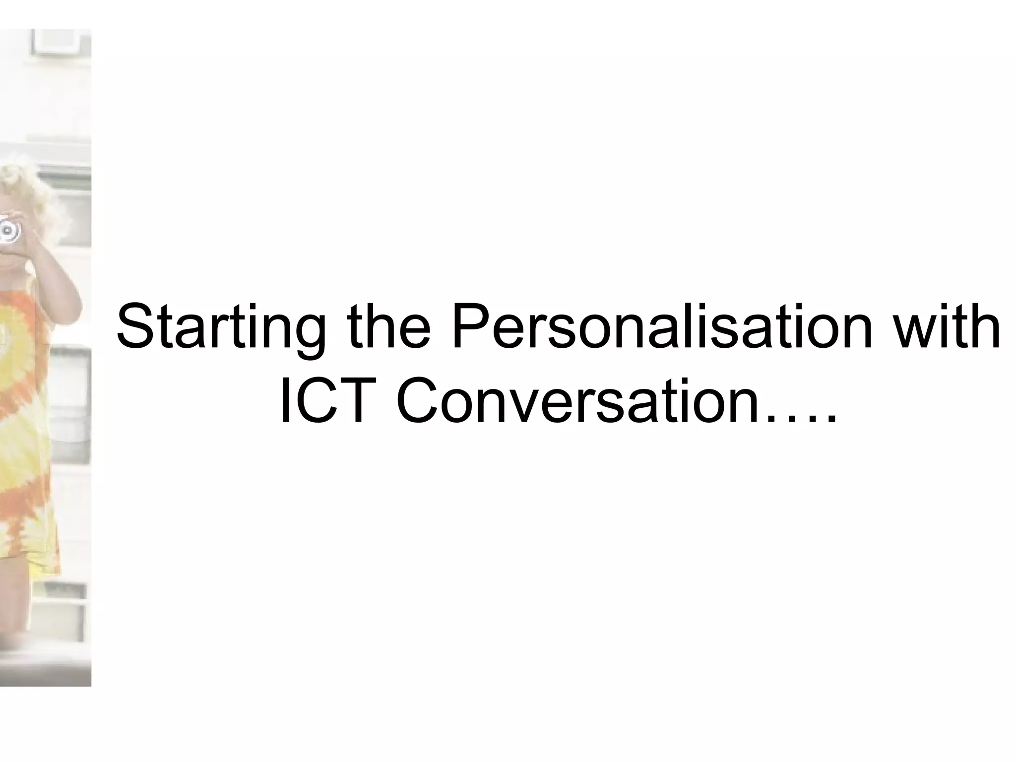 Starting the Personalisation with ICT Conversation…. 
