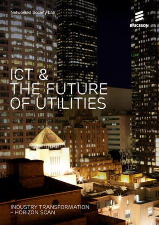 ICT &
the future
of utilities
Industry Transformation
– Horizon scan
Networked Society Lab
 
