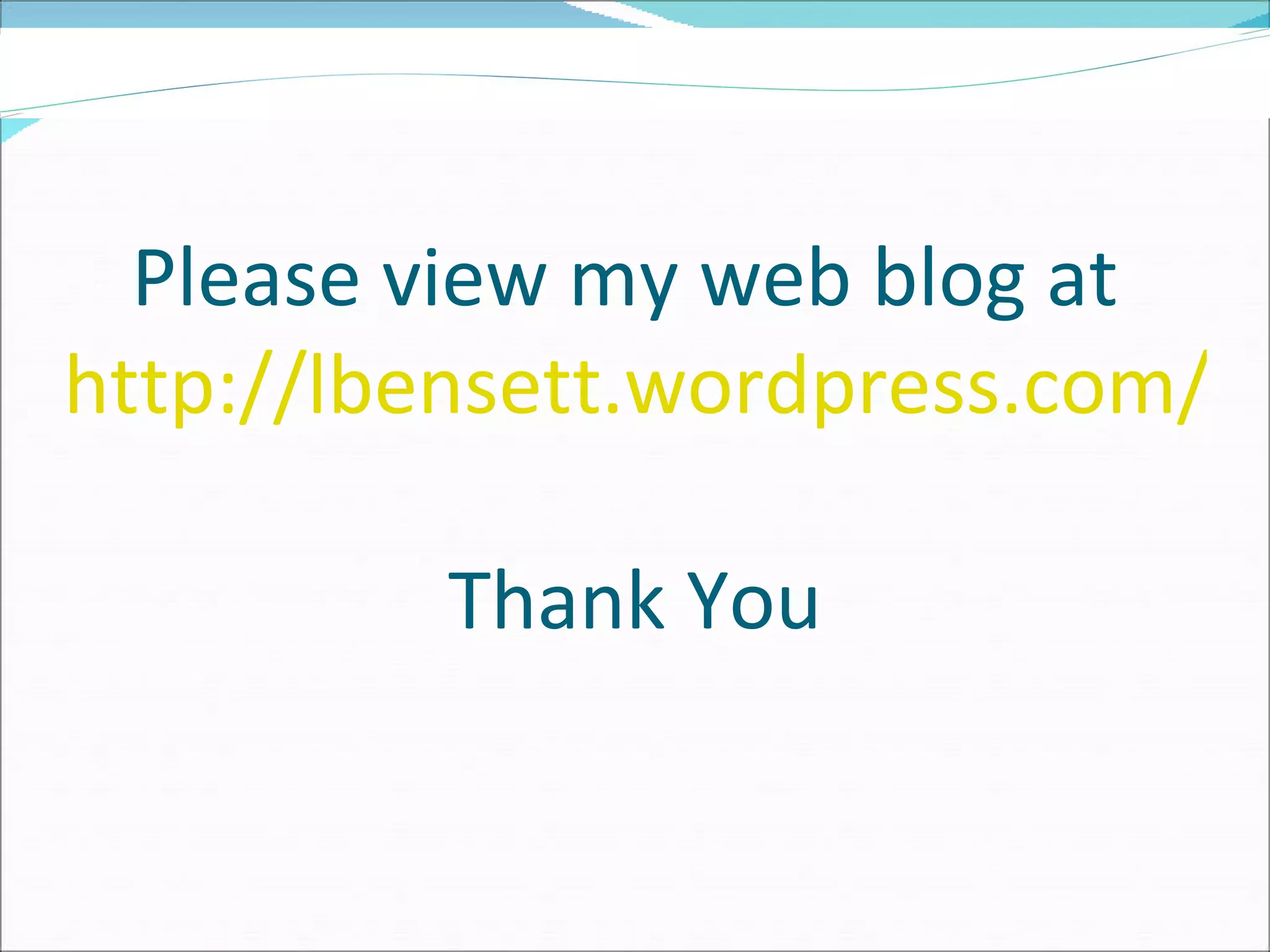 Please view my web blog at  http://lbensett.wordpress.com/ Thank You 
