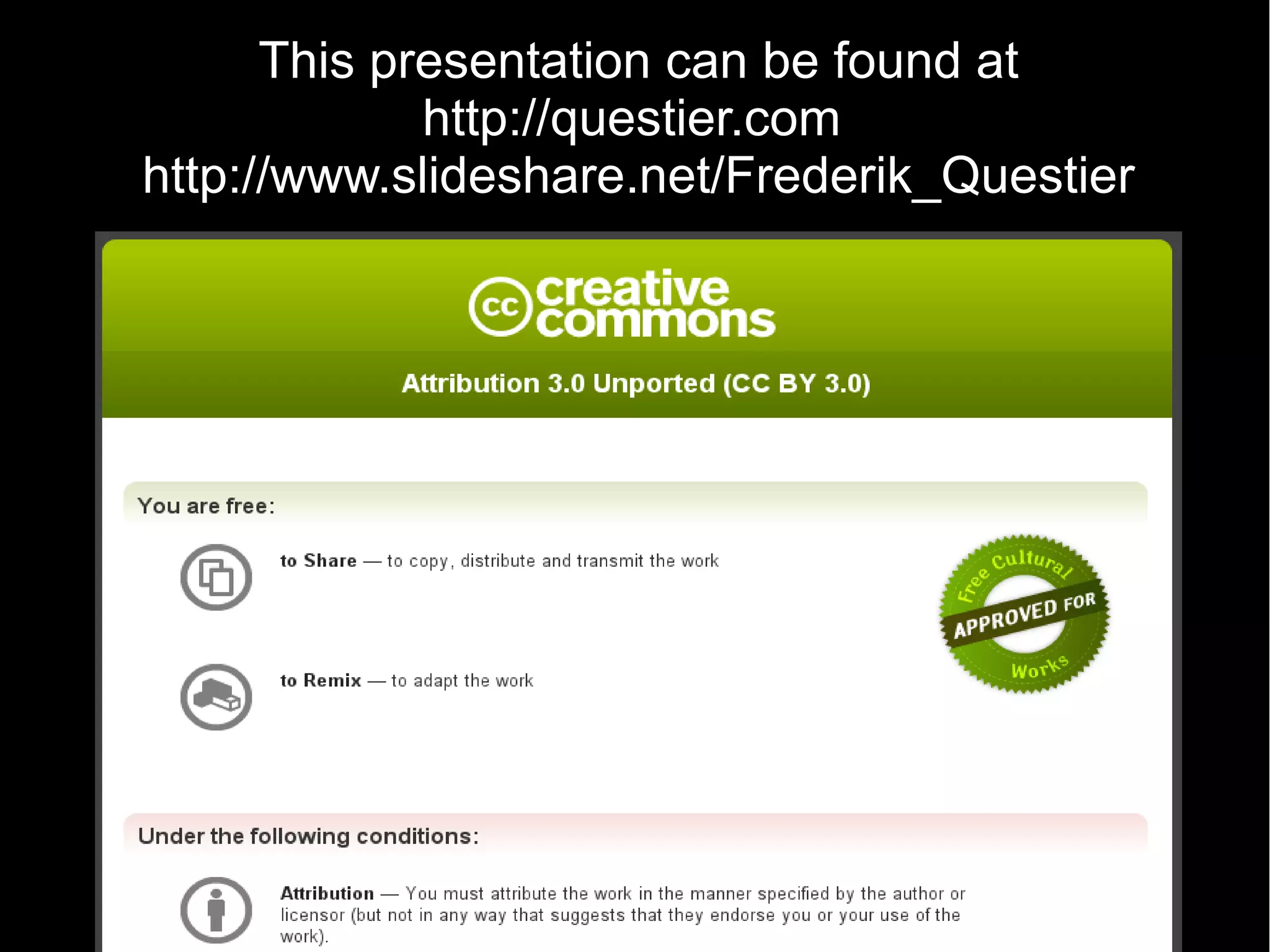 This presentation can be found at
http://questier.com
http://www.slideshare.net/Frederik_Questier
 